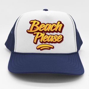 Beach Please Cool Gift Trucker Hat