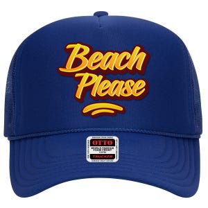 Beach Please Cool Gift High Crown Mesh Back Trucker Hat