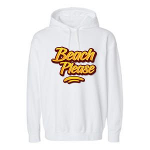 Beach Please Cool Gift Garment-Dyed Fleece Hoodie