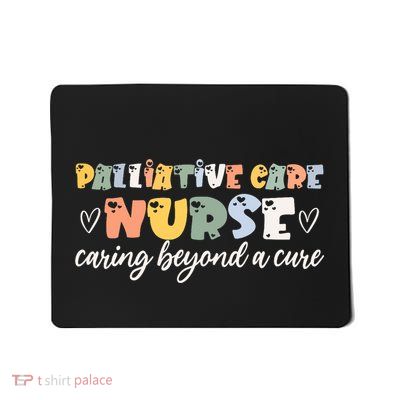 Beautiful Palliative Care Nurse Saying Endoflife Hospice Mousepad