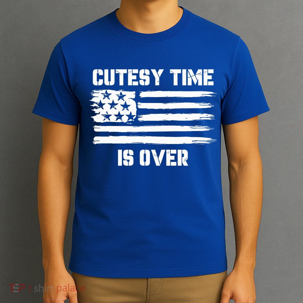 Bold Patriotic Cutesy Time Is Over T-Shirt