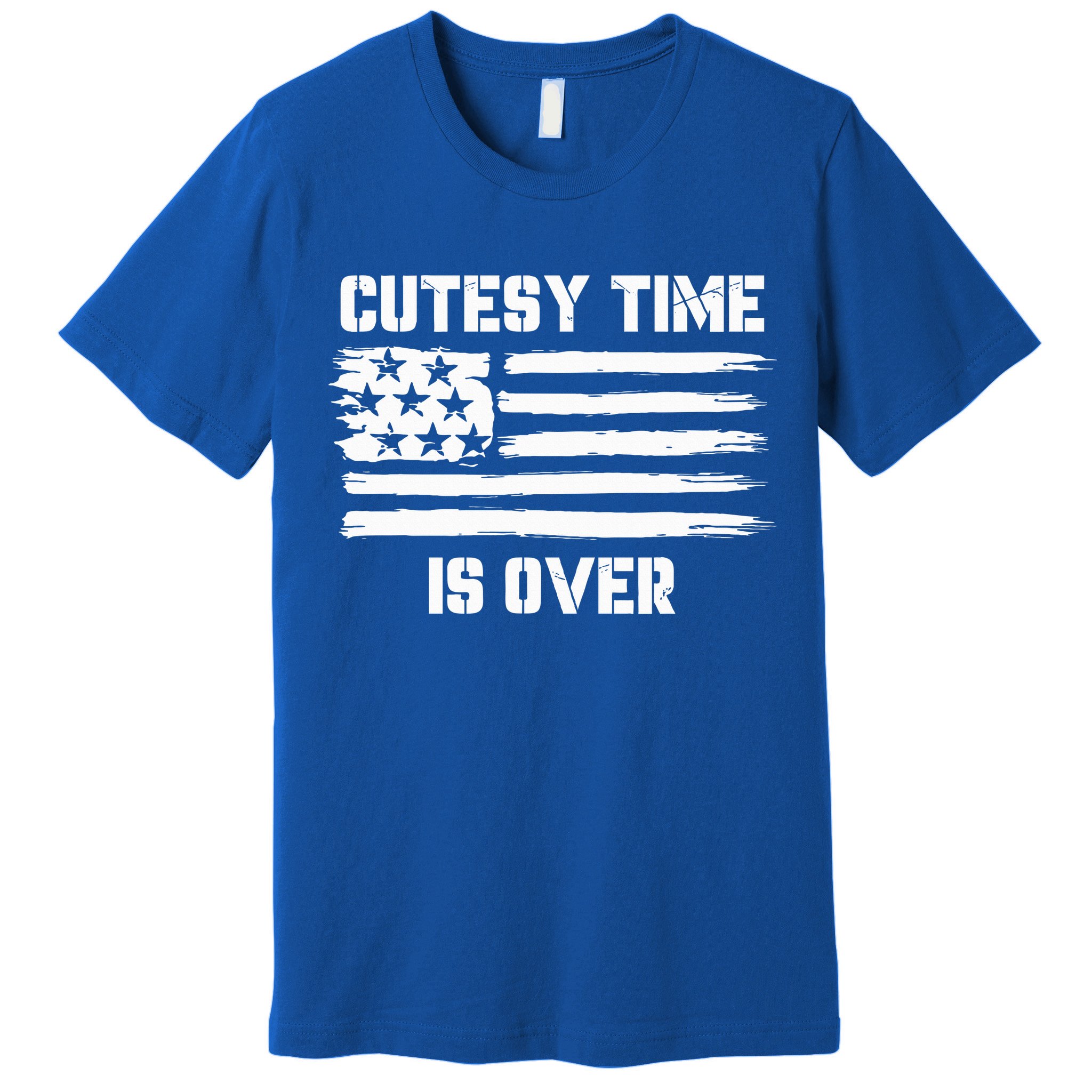 Bold Patriotic Cutesy Time Is Over Premium T-Shirt