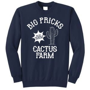 Big Pricks Cactus Farm Funny Tall Sweatshirt