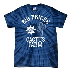 Big Pricks Cactus Farm Funny Tie-Dye T-Shirt