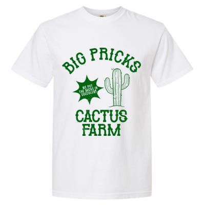 Big Pricks Cactus Farm Funny Garment-Dyed Heavyweight T-Shirt