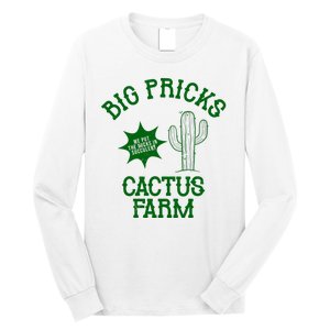 Big Pricks Cactus Farm Funny Long Sleeve Shirt