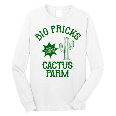 Big Pricks Cactus Farm Funny Long Sleeve Shirt