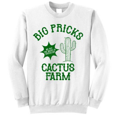Big Pricks Cactus Farm Funny Sweatshirt