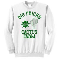 Big Pricks Cactus Farm Funny Sweatshirt