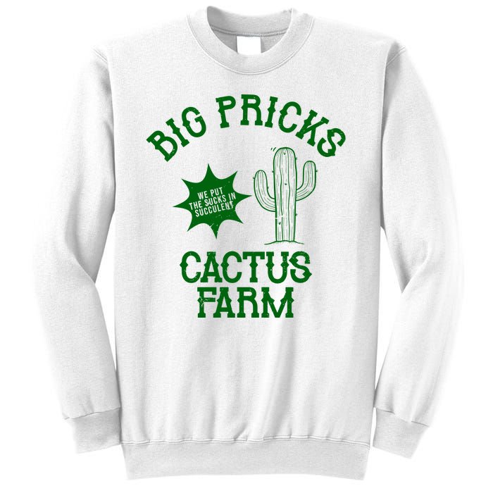 Big Pricks Cactus Farm Funny Sweatshirt