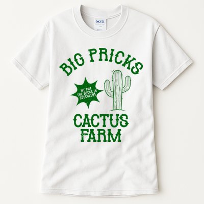 Big Pricks Cactus Farm Funny Tall T-Shirt