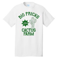 Big Pricks Cactus Farm Funny Tall T-Shirt