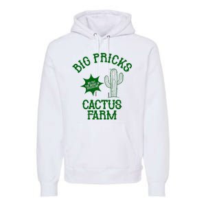 Big Pricks Cactus Farm Funny Premium Hoodie