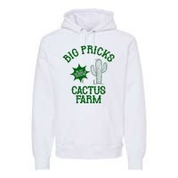 Big Pricks Cactus Farm Funny Premium Hoodie