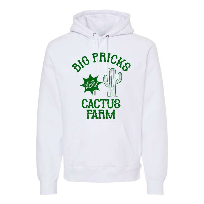 Big Pricks Cactus Farm Funny Premium Hoodie