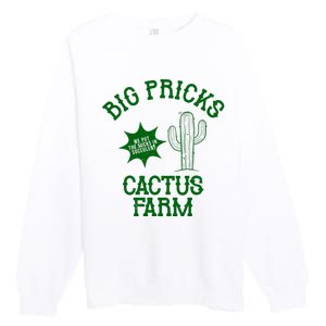 Big Pricks Cactus Farm Funny Premium Crewneck Sweatshirt