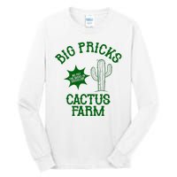 Big Pricks Cactus Farm Funny Tall Long Sleeve T-Shirt