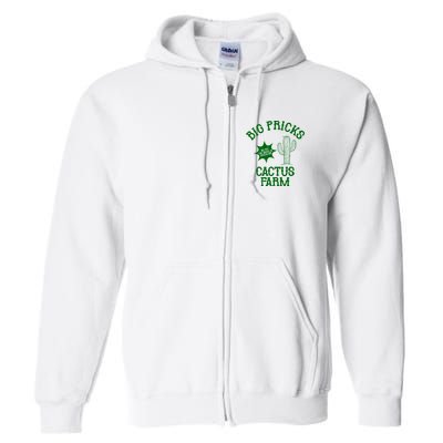 Big Pricks Cactus Farm Funny Full Zip Hoodie