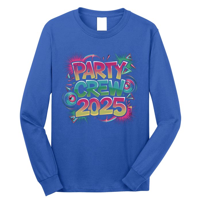 Bright Party Crew 2025 Festive New YearS Eve Group Outfit Gift Long Sleeve Shirt