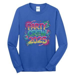 Bright Party Crew 2025 Festive New YearS Eve Group Outfit Gift Tall Long Sleeve T-Shirt