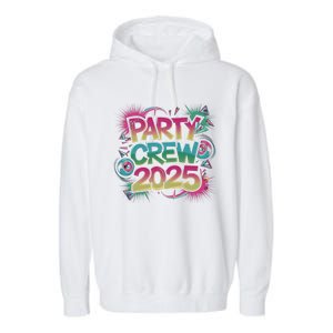 Bright Party Crew 2025 Festive New YearS Eve Group Outfit Gift Garment-Dyed Fleece Hoodie