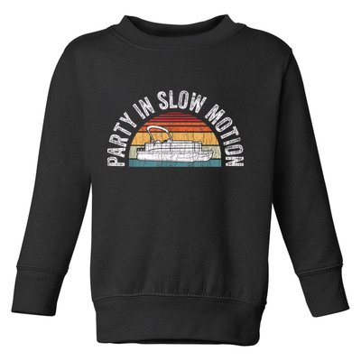 Best Pontoon Captain Boat Party In Slow Motion Toddler Sweatshirt