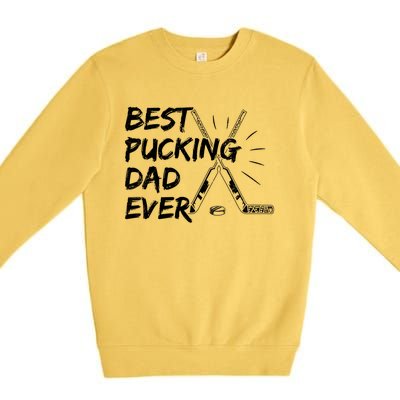 Best Pucking Dad Ever Pun For Your Ice Hockey Dad Meaningful Gift Premium Crewneck Sweatshirt