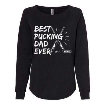 Best Pucking Dad Ever Pun For Your Ice Hockey Dad Meaningful Gift Womens California Wash Sweatshirt