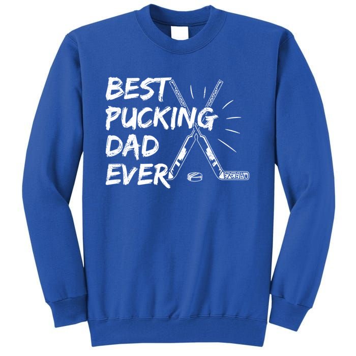 Best Pucking Dad Ever Pun For Your Ice Hockey Dad Meaningful Gift Tall Sweatshirt