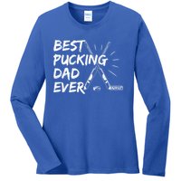 Best Pucking Dad Ever Pun For Your Ice Hockey Dad Meaningful Gift Ladies Long Sleeve Shirt