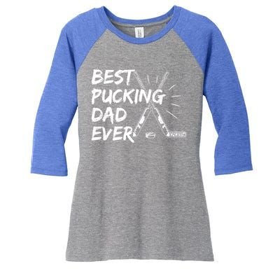 Best Pucking Dad Ever Pun For Your Ice Hockey Dad Meaningful Gift Women's Tri-Blend 3/4-Sleeve Raglan Shirt