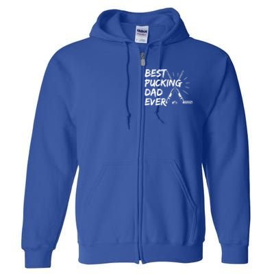 Best Pucking Dad Ever Pun For Your Ice Hockey Dad Meaningful Gift Full Zip Hoodie