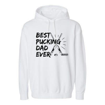 Best Pucking Dad Ever Pun For Your Ice Hockey Dad Meaningful Gift Garment-Dyed Fleece Hoodie