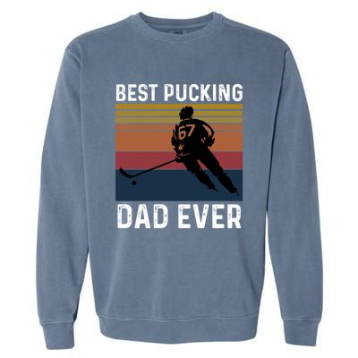 Best Pucking Dad Ever Funny Fathers Day Hockey Pun Gift Garment-Dyed Sweatshirt