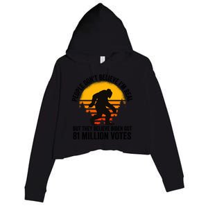 Bigfoot People DonT Believe IM Real But They Believe Biden Cool Gift Crop Fleece Hoodie