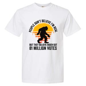 Bigfoot People DonT Believe IM Real But They Believe Biden Cool Gift Garment-Dyed Heavyweight T-Shirt