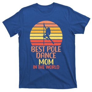 Best Pole Dance Mom In The World Pole Dance Mom Gift T-Shirt