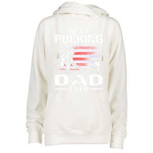 Best Pucking Dad Ever Hockey FatherS Day Gift Womens Funnel Neck Pullover Hood