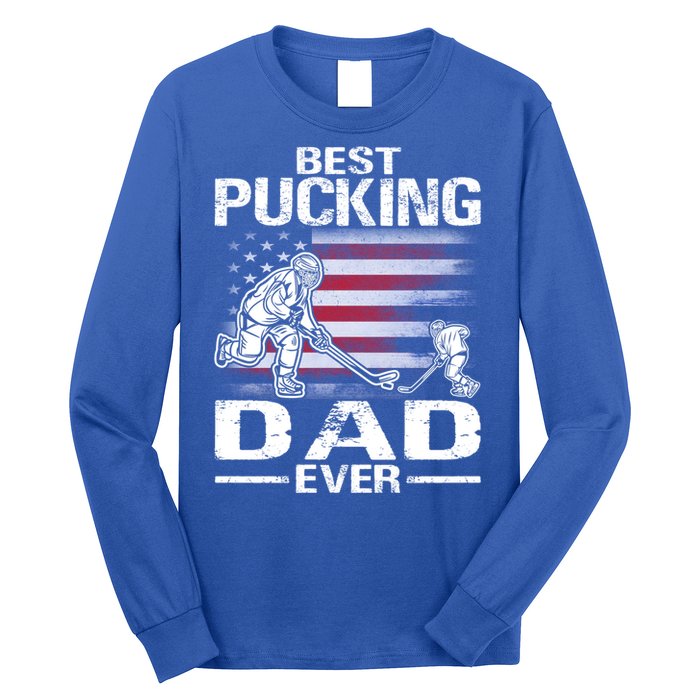 Best Pucking Dad Ever Hockey FatherS Day Gift Long Sleeve Shirt