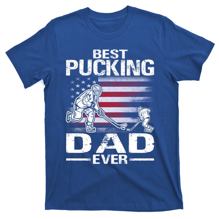 Best Pucking Dad Ever Hockey FatherS Day Gift T-Shirt