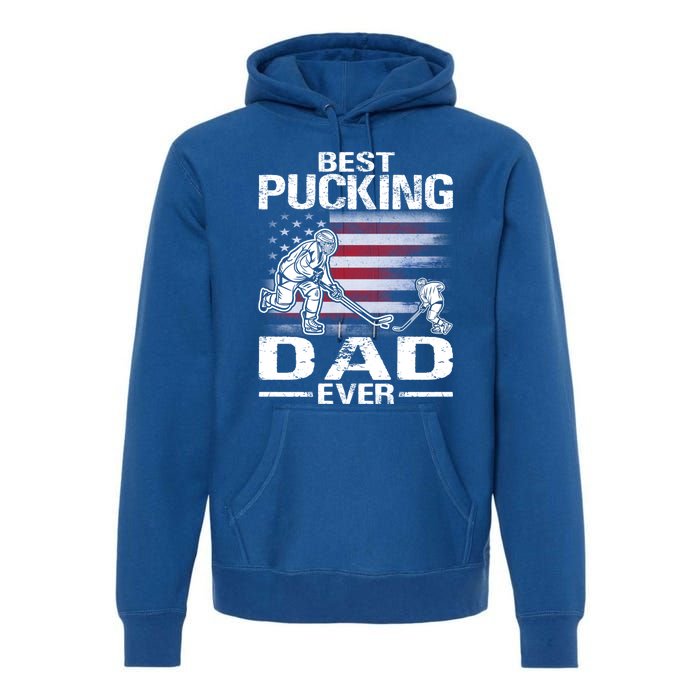 Best Pucking Dad Ever Hockey FatherS Day Gift Premium Hoodie