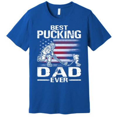 Best Pucking Dad Ever Hockey FatherS Day Gift Premium T-Shirt