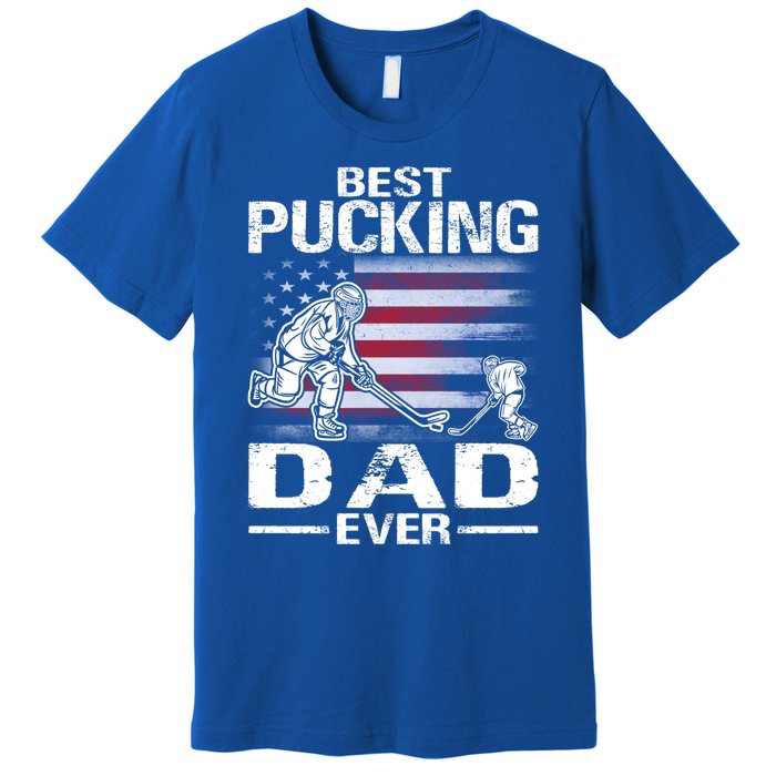 Best Pucking Dad Ever Hockey FatherS Day Gift Premium T-Shirt