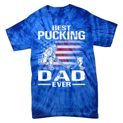 Best Pucking Dad Ever Hockey FatherS Day Gift Tie-Dye T-Shirt