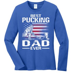 Best Pucking Dad Ever Hockey FatherS Day Gift Ladies Long Sleeve Shirt