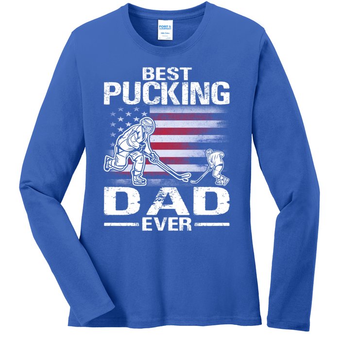 Best Pucking Dad Ever Hockey FatherS Day Gift Ladies Long Sleeve Shirt