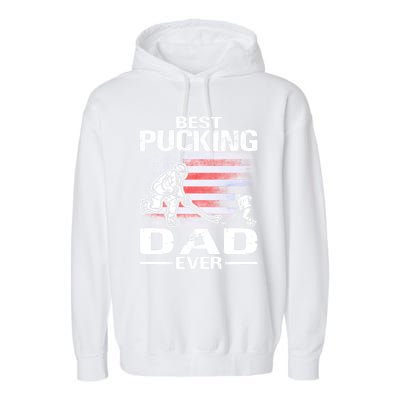 Best Pucking Dad Ever Hockey FatherS Day Gift Garment-Dyed Fleece Hoodie