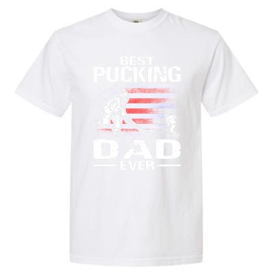 Best Pucking Dad Ever Hockey FatherS Day Gift Garment-Dyed Heavyweight T-Shirt