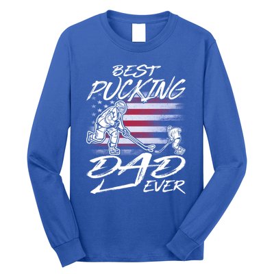 Best Pucking Dad Ever Hockey FatherS Day Gift Funny Gift Long Sleeve Shirt