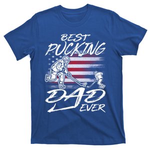 Best Pucking Dad Ever Hockey FatherS Day Gift Funny Gift T-Shirt